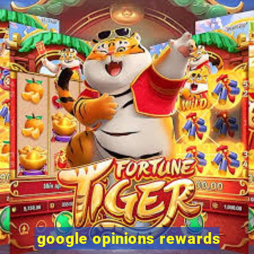 google opinions rewards